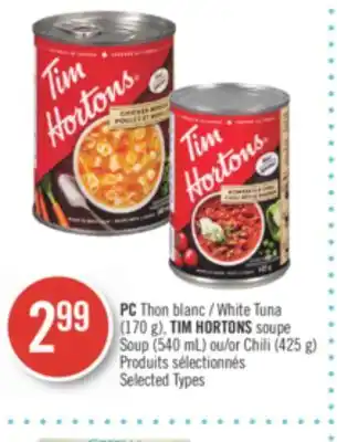 Pharmaprix PC White Tuna (170 g), TIM HORTONS Soup (540 mL) or Chili (425 g) offer