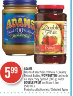 Pharmaprix ADAMS Creamy Peanut Butter, WOWBUTTER Soy Spread (500 g) or DOUBLE FRUIT Jam (500 mL) offer