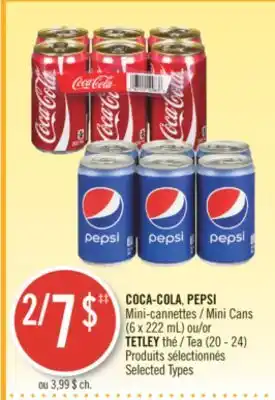 Pharmaprix COCA-COLA, PEPSI Mini Cans (6 x 222 mL) or TETLEY Tea (20 - 24) offer