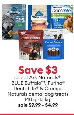 Petsmart select Ark Naturals , BLUE Buffalo , Purina Denta Life & Crumps Naturals dental dog treats 140 g.-1.l kg offer