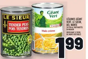Metro LÉGUMES GÉANT VERT, LE SIEUR, DEL MONTE | GREEN GIANT, LE SIEUR, DEL MONTE VEGETABLES offer