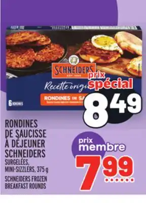 Metro RONDINES DE SAUCISSE À DÉJEUNER SCHNEIDERS | SCHNEIDERS FROZEN BREAKFAST ROUNDS offer