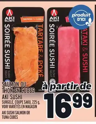 Metro SAUMON OU THON EN CUBES AKI SUSHI | AKI SUSHI SALMON OR TUNA CUBES offer