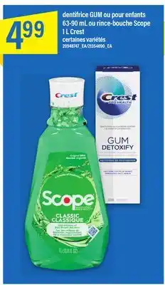 Maxi DENTIFRICE GUM OU POUR ENFANTS 63-90 ML OU RINCE-BOUCHE SCOPE 1 L CREST offer