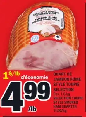Super C QUART DE JAMBON FUMÉ STYLE TOUPIE SELECTION | SELECTION TOUPIE STYLE SMOKED HAM QUARTER offer