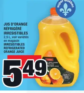 Super C JUS D'ORANGE RÉFRIGÉRÉ IRRESISTIBLES | IRRESISTIBLES REFRIGERATED ORANGE JUICE offer