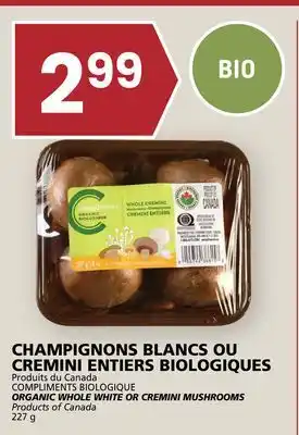 Rachelle-Bery Grocery COMPLIMENTS BIOLOGIQUE ORGANIC WHOLE WHITE OR CREMINI MUSHROOMS offer