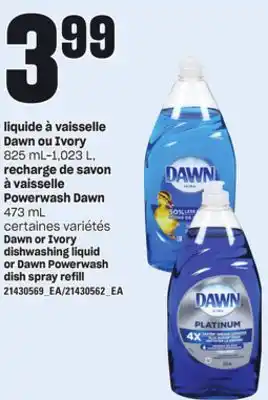 Provigo LIQUIDE À VAISSELLE DAWN OU IVORY 825 ML-1,023 L, RECHARGE DE SAVON À VAISSELLE POWERWASH DAWN 473 ML offer