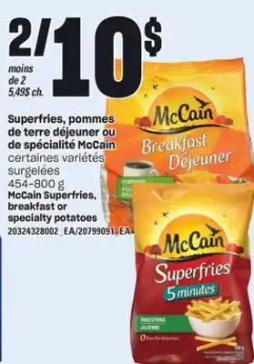 Provigo SUPERFRIES, POMMES DE TERRE DÉJEUNER OU DE SPÉCIALITÉ MCCAIN, 454-800 G offer