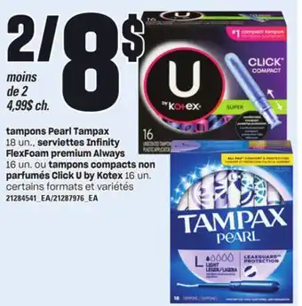 Provigo TAMPONS PEARL TAMPAX 18 UN., SERVIETTES INFINITY FLEXFOAM PREMIUM ALWAYS 16 UN. OU TAMPONS COMPACTS NON PARFUMÉS CLICK U BY K offer