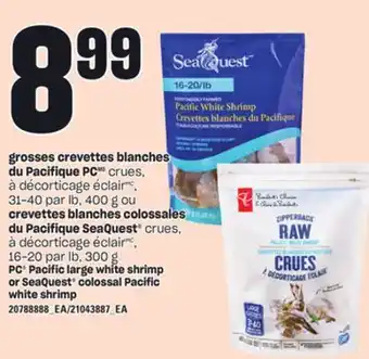 Provigo GROSSES CREVETTES BLANCHES DU PACIFIQUE PC, 31-40 PAR LB, 400 G OU CREVETTES BLANCHES COLOSSALES DU PACIFIQUE SEAQUEST , 16-2 offer