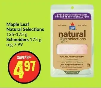 FreshCo Maple Leaf Natural Selections 125-175g, Schneiders 175g offer