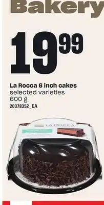 Loblaws LA ROCCA 6 INCH CAKES, 600 g offer