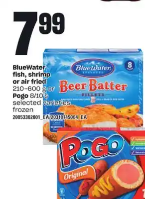 Loblaws BLUEWATER FISH, SHRIMP OR AIR FRIED, 210-600 G OR POGO, 8/10'S offer