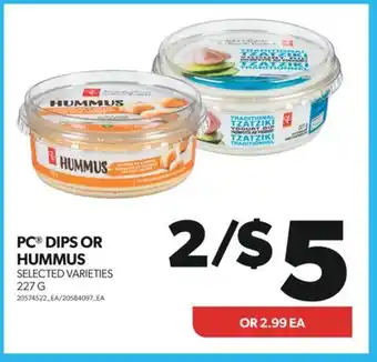 Real Canadian Superstore PC DIPS OR HUMMUS, 227 G offer