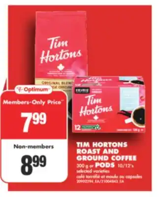 No Frills TIM HORTONS ROAST AND GROUND COFFEE, 300 g or PODS, 10/12's offer