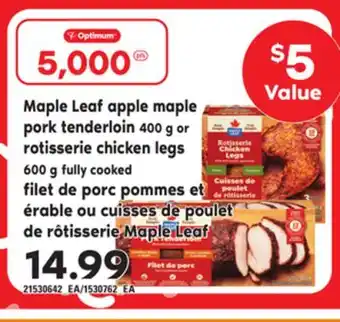 Independent Grocer MAPLE LEAF APPLE MAPLE PORK TENDERLOIN, 400 G OR ROTISSERIE CHICKEN LEGS, 600 G offer