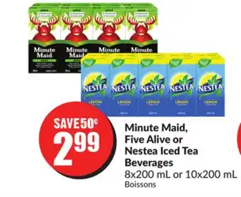 Chalo FreshCo Minute Maid, Five Alive or Nestea Iced Tea Beverages 8x200 mL or 10x200 mL offer