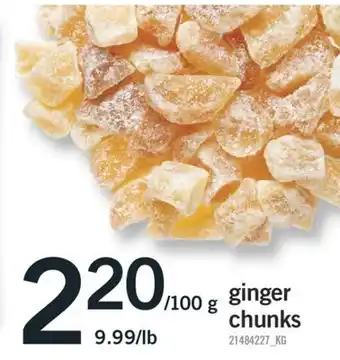 Fortinos GINGER CHUNKS 9.99/LB offer