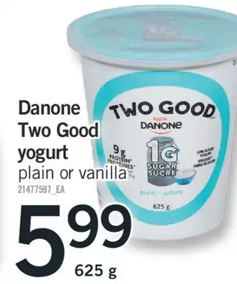 Fortinos DANONE TWO GOOD TWO GOOD YOGURT, 625 g offer