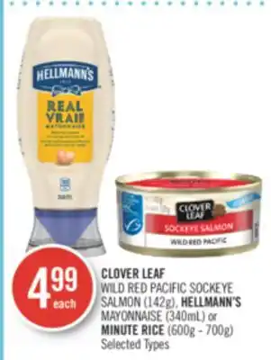 Shoppers Drug Mart CLOVER LEAF WILD RED PACIFIC SOCKEYE SALMON (142g), HELLMANN'S MAYONNAISE (340mL) or MINUTE RICE (600g - 700g) offer