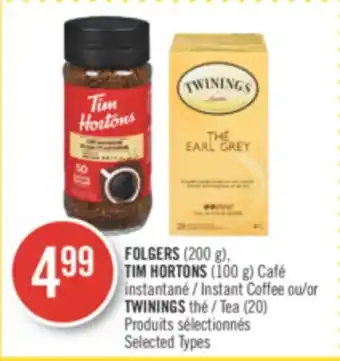 Pharmaprix FOLGERS (200 g), TIM HORTONS (100 g) Instant Coffee or TWININGS Tea (20) offer