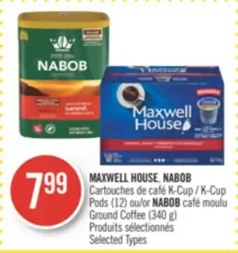 Pharmaprix MAXWELL HOUSE, NABOB K-Cup Pods (12) or NABOB Ground Coffee (340 g) offer