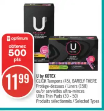 Pharmaprix U by KOTEX CLICK Tampons (45), BARELY THERE Liners (150) or Ultra Thin Pads (30 - 50) offer
