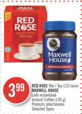 Pharmaprix RED ROSE Tea (72) or MAXWELL HOUSE Instant Coffee (150 g) offer
