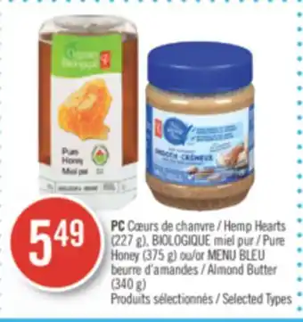 Pharmaprix PC Hemp Hearts (227 g), BIOLOGIQUE Pure Honey (375 g) or BLUE MENU Almond Butter (340 g) offer