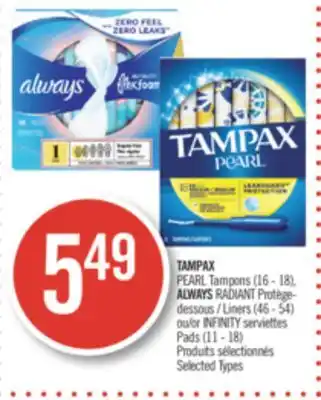 Pharmaprix TAMPAX PEARL Tampons (16 - 18), ALWAYS RADIANT Liners (46 - 54) or INFINITY serviettes Pads (11 - 18) offer