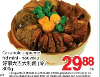 T&T Supermarket CASSEROLE SUPREME FRD MINI -- NOUVEAU, 800G offer