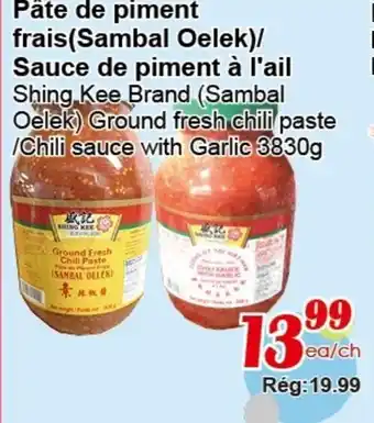 Marche C&T Shing Kee Brand (Sambal Oelek) Ground fresh chili paste/ Chili sauce with Garlic 3830g offer