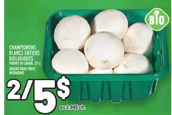 Metro CHAMPIGNONS BLANCS ENTIERS BIOLOGIQUES | ORGANIC WHOLE WHITE MUSHROOMS offer