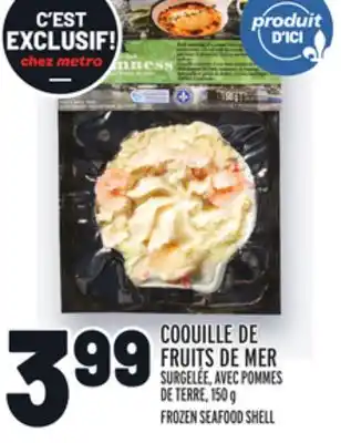 Metro COQUILLE DE FRUITS DE MER | FROZEN SEAFOOD SHELL offer