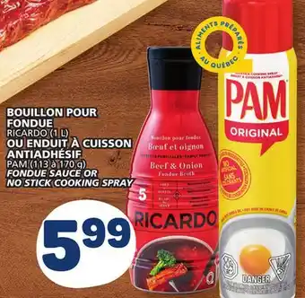 Marché Bonichoix RICARDO (1 L), PAM (113, 170 g) FONDUE SAUCE OR NO STICK COOKING SPRAY offer