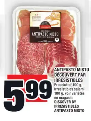 Super C ANTIPASTO MISTO DÉCOUVERT PAR IRRESISTIBLES | DISCOVER BY IRRESISTIBLES ANTIPASTO MISTO offer