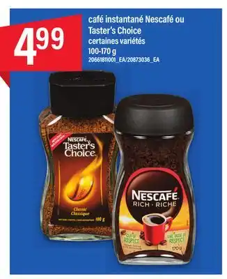Maxi CAFÉ INSTANTANÉ NESCAFÉ OU TASTER'S CHOICE 100-170 g offer