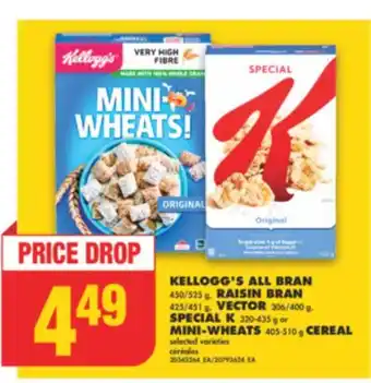No Frills KELLOGG'S ALL BRAN 450/525 g, RAISIN BRAN 425/451 g, VECTOR 306/400 g, SPECIAL K 320-435 g or MINI-WHEATS 405-510 g CEREAL offer