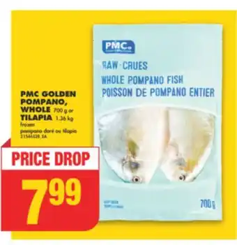 No Frills PMC GOLDEN POMPANO, WHOLE, 700 g or TILAPIA, 1.36 kg offer