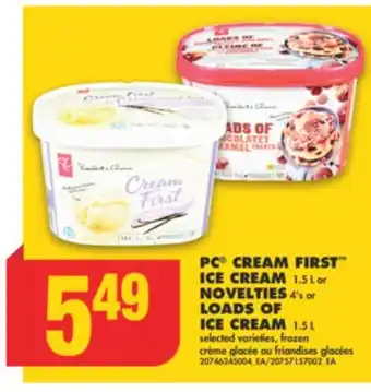 No Frills PC CREAM FIRST ICE CREAM, 1.5 L or NOVELTIES, 4's or LOADS OF ICE CREAM, 1.5 L offer
