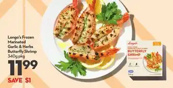 Longo's Longo's Frozen Marinated Garlic & Herbs Butterfly Shrimp offer