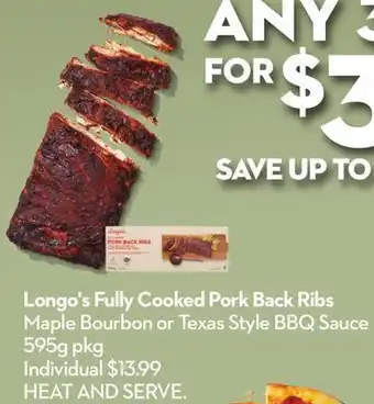 Longo's Longo's Fully Cooked Pork Back Ribs Maple Bourbon or Texas Style BBQ Sauce offer
