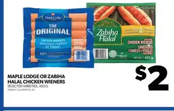 Real Canadian Superstore MAPLE LODGE OR ZABIHA HALAL CHICKEN WIENERS, 450 G offer