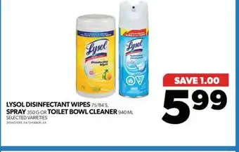 Real Canadian Superstore LYSOL DISINFECTANT WIPES, 75/84'S, SPRAY, 350 G OR TOILET BOWL CLEANER, 940 ML offer