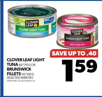 Real Canadian Superstore CLOVER LEAF LIGHT TUNA 85/170 G OR BRUNSWICK FILLETS 92/100 G offer