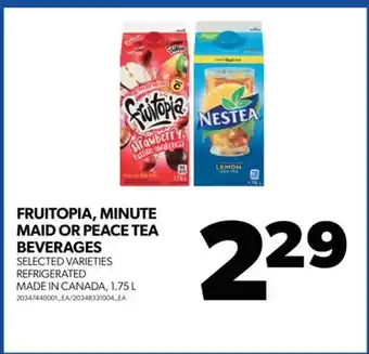 Real Canadian Superstore FRUITOPIA, MINUTE MAID OR PEACE TEA BEVERAGES, 1.75 L offer