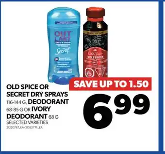 Real Canadian Superstore OLD SPICE OR SECRET DRY SPRAYS, 116-144 G, DEODORANT, 68-85 G OR IVORY DEODORANT, 68 G offer
