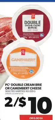 Real Canadian Superstore PC DOUBLE CREAM BRIE OR CAMEMBERT CHEESE, 165-200 G offer