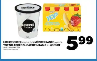 Real Canadian Superstore LIBERTE GREEK, 650/750 G OR MÉDITERRANÉE, 900 G OR YOP NO ADDED SUGAR DRINKABLE, 8'S YOGURT offer